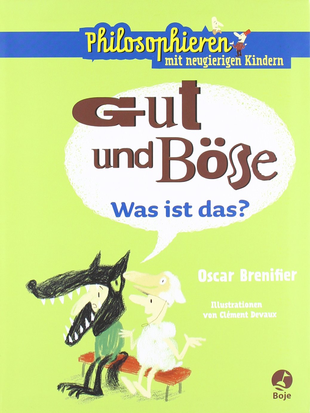 Gut und Böse - Was ist das?: Philosophieren mit neugierigen Kindern Children's books