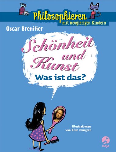 Schönheit und Kunst - Was ist das?: Philosophieren mit neugierigen Kindern General education