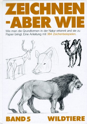 Zeichnen, aber wie, Bd.5, Wildtiere Hobbies & Crafts