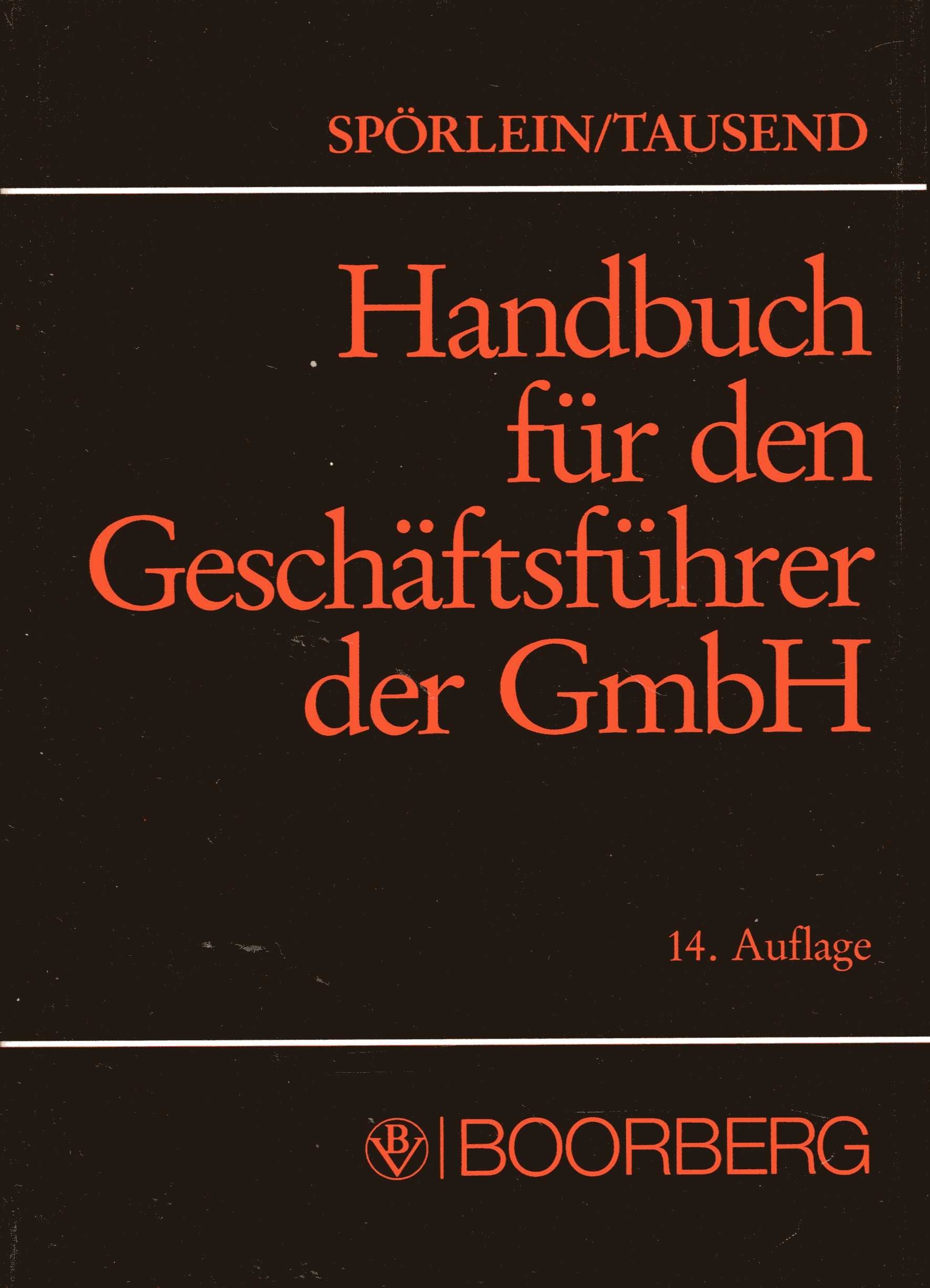 Handbuch für den Geschäftsführer der GmbH. Rechte - Pflichten - Haftung nach Steuerrecht und nach Handelsrecht Law