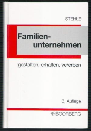 Familienunternehmen gestalten, erhalten, vererben. Steuer-, familien- und erbrechtliche Absicherung Law