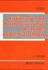 Einführung in die Haushaltswirtschaft des Landes Baden-Württemberg: Mit praktischen Beispielen, Fragen und Übungsfällen Law