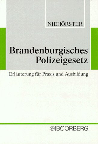 Polizeigesetz Brandenburg. Erläuterung für Praxis und Ausbildung Law