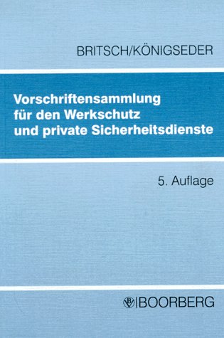 Vorschriftensammlung für den Werkschutz und private Sicherheitsdienste Law