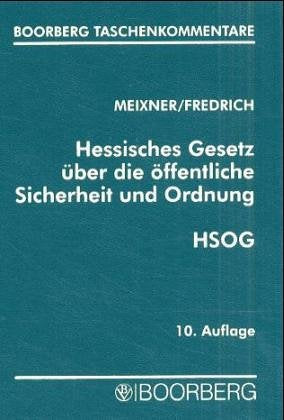 Hessisches Gesetz über die öffentliche Sicherheit und Ordnung (HSOG). Mit Erläuterungen und ergänzenden Vorschriften Law