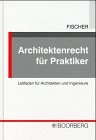 Architektenrecht für Praktiker: Leitfaden für Architekten und Ingenieure Law