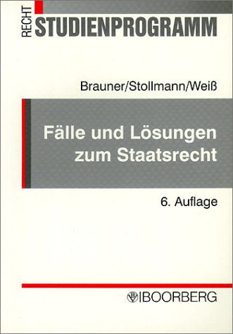 Fälle und Lösungen zum Staatsrecht. Original Übungsklausuren mit gutachterlichen Lösungen und Erläuterungen Law