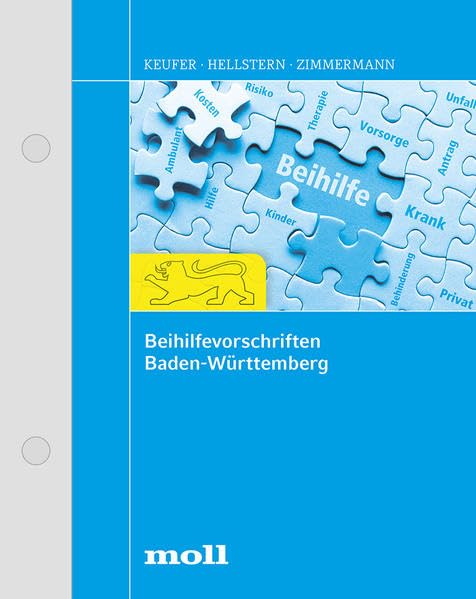 Beihilfevorschriften Baden-Württemberg: Unterstützungsgrundsätze, Vorschussrichtlinien, Unfallfürsorge - Heilverfahren (edition moll) Law