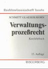 Verwaltungsprozessrecht: Kurzlehrbuch mit Systematik zur Fallbearbeitung Law