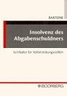 Insolvenz des Abgabenschuldners: Ein Leitfaden zum neuen Insolvenzrecht für Vollstreckungsstellen öffentlich-rechtlicher Körperschaften: Ein Leitfaden ... öffentlich-rechtlicher Körperschaften Law