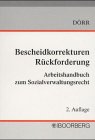 Bescheidkorrekturen - Rückforderung. Arbeitshandbuch zum Sozialverwaltungsrecht Law