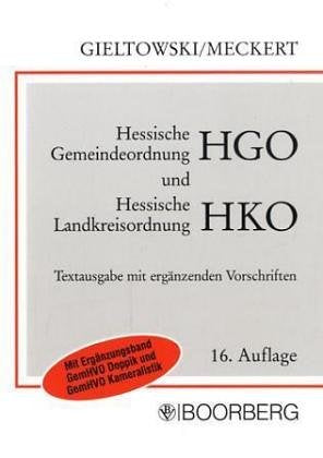 Hessische Gemeindeordnung und Hessische Landkreisordnung. Eigenbetriebsgesetz, Gesetz über kommunale Gemeinschaftsarbeit, Ballungsraumgesetz, ... Einführung, Verweisungen und Sachregister Law
