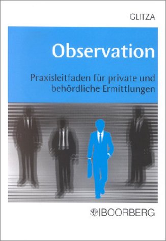 Observation. Praxisfaden für private und behördliche Ermittlungen Law