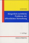 Bürgerlich-rechtliche Probleme der öffentlichen Verwaltung: Eine anspruchsorientierte Darstellung des BGB Books