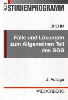 Fälle und Lösungen zum Allgemeinen Teil des BGB Law
