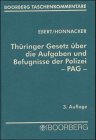 Thüringer Gesetz über die Aufgaben und Befugnisse der Polizei - PAG. Mit Erläuterungen und ergänzenden Vorschriften Law