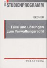 Fälle und Lösungen zum Verwaltungsrecht. Übungsklausuren mit gutachterlichen Lösungen und Erläuterungen Books