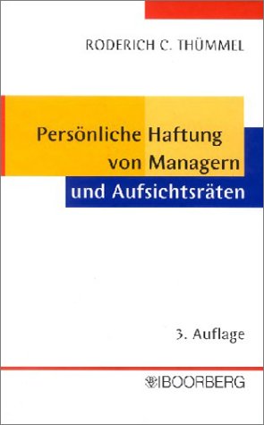 Persönliche Haftung von Managern und Aufsichtsräten: Haftungsrisiken bei Managementfehlern, Risikobegrenzung und D & O Versicherung Books