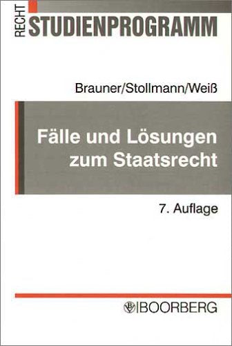 Fälle und Lösungen zum Staatsrecht: Mit Originalklausuren und gutachterlichen Lösungen sowie Erläuterungen Law