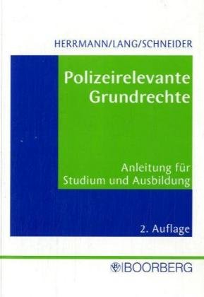 Polizeirelevante Grundrechte: Anleitung für Studium und Ausbildung Law