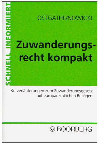 Zuwanderungsrecht kompakt: Kurzerläuterungen zum Zuwanderungsgesetz mit europarechtlichen Bezügen (SCHNELL INFORMIERT) Law