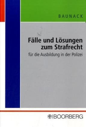 Fälle und Lösungen zum Strafrecht: für die Ausbildung in der Polizei Law