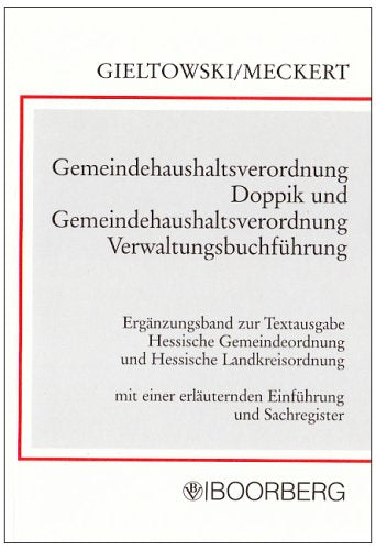 Gemeindehaushaltsverordnung Doppik und Gemeindehaushaltsverordnung Verwaltungsbuchführung: Ergänzungsband zur Textausgabe Hessische Gemeindeordung und Hesssische Landkreisordnung Law