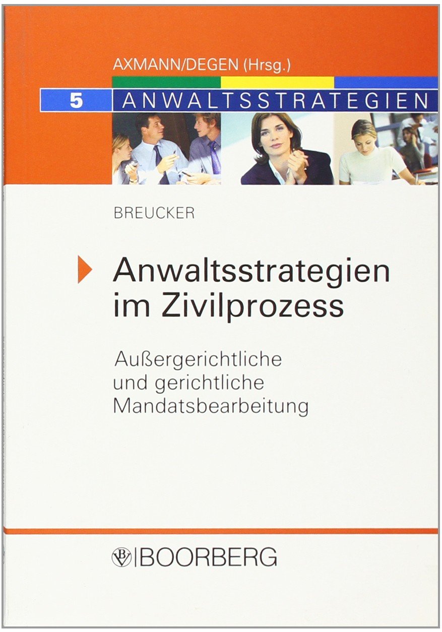 Anwaltsstrategien im Zivilprozess: Außergerichtliche und gerichtliche Mandatsbearbeitung Law