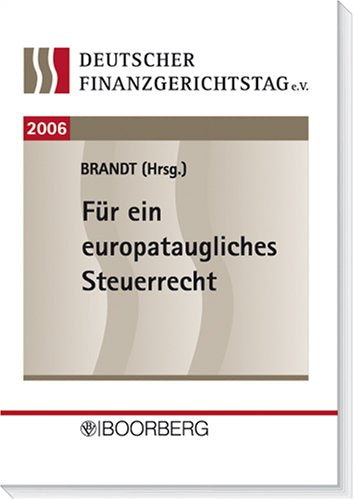 Deutscher Finanzgerichtstag 2006: Für ein europataugliches Steuerrecht Books
