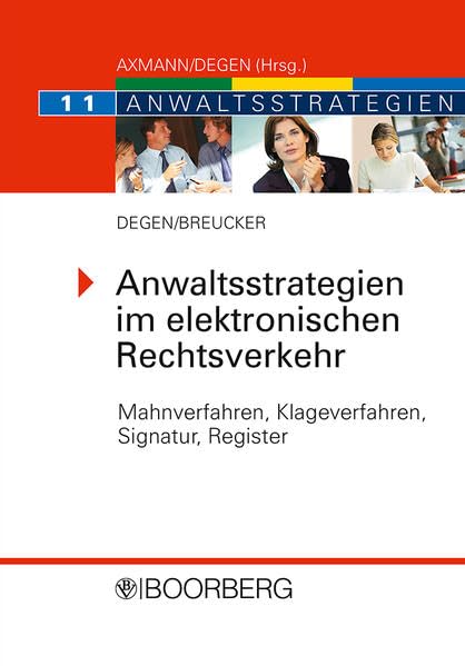 Anwaltsstrategien im elektronischen Rechtsverkehr: Mahnverfahren, Klageverfahren, Signatur, Register Law