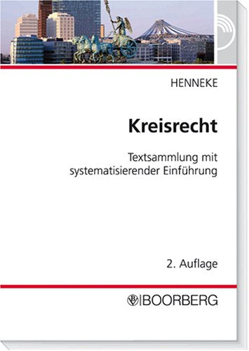 Kreisrecht in den Ländern der Bundesrepublik Deutschland: Sammlung der Kreisordnungen und sonstiger kreisrelevanter Regelungen mit einer erläuternden ... Einführung. Hrsg. v. Dtsch. Landkreistag Law