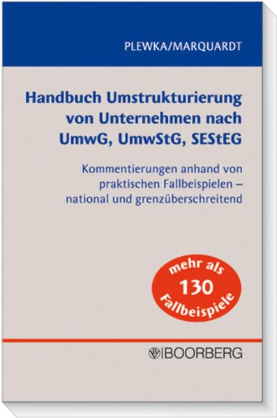 Handbuch Umstrukturierung von Unternehmen nach UmwG, UmwStG, SEStEG: Kommentierungen anhand von praktischen Fallbeispielen - national und ... Mehr als 130 Fallbeispiele Law