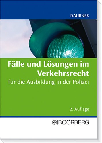 Fälle und Lösungen im Verkehrsrecht: Für die Ausbildung in der Polizei book