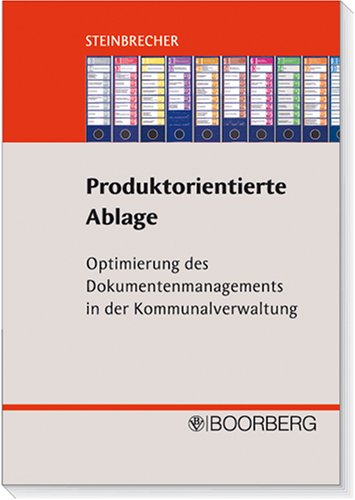 Produktorientierte Ablage: Optimierung des Dokumentenmanagements in der Kommunalverwaltung Law