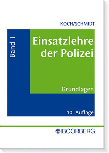 Einsatzlehre der Polizei: Einsatzlehre der Polizei, Band 1 - Grundlagen -: Anleitung für Ausbildung und Praxis - Bezug nur direkt über den Verlag nach ... Dienstbescheinigung: Bd 1 (Livre en allemand) book