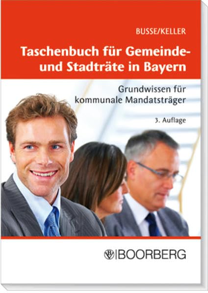 Taschenbuch für Gemeinde- und Stadträte in Bayern: Grundwissen für kommunale Mandatsträger Law