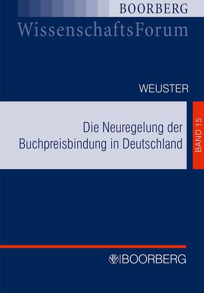 Die Neuregelung der Buchpreisbindung in Deutschland: Eine Gesamtdarstellung und analyse des Buchpreisbindungsgesetzes unter besonderer ... und europrechtlichen Vereinbarkeit book