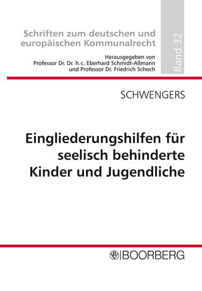 Eingliederungshilfen für seelisch behinderte Kinder und Jugendliche nach § 35a SGB VIII im Verhältnis zu konkurrierenden Leistungen nach dem ... zum deutschen und europäischen Kommunalrecht) Law