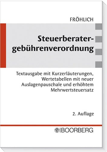 Steuerberatergebührenverordnung: Textausgabe mit Kurzerläuterungen, Wertetabellen mit neuer Auslagenpauschale und erhöhtem Mehrwertsteuersatz. ... von Artikel 15 des Jahressteuergesetzes 2007 Law