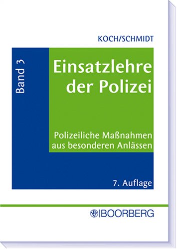 Einsatzlehre der Polizei. Anleitung für Ausbildung und Praxis / Einsatzlehre der Polizei, Band 3 - Polizeiliche Maßnahmen aus besonderen Anlässen: ... Verlag nach Vorlage der Dienstbescheinigung Law