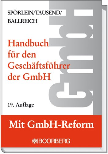 Handbuch für den Geschäftsführer der GmbH: Rechte - Pflichten - Haftung nach Steuerrecht und Handelsrecht - Sozialversicherungsrecht Law