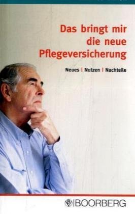 Das bringt mir die neue Pflegeversicherung: Neues - Nutzen - Nachteile Law