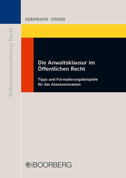 Die Anwaltsklausur im Öffentlichen Recht: Tipps und Formulierungsbeispiele für das Assessorexamen (Referendarausbildung Recht) Law