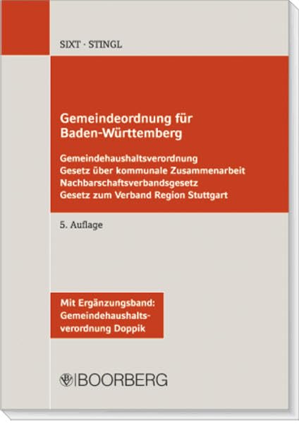 Gemeindeordnung für Baden-Württemberg: Gemeindehaushaltsverordnung, Gesetz über kommunale Zusammenarbeit, Nachbarschaftsverbandsgesetz, Gesetz zum ... Textausg. m. Einl. u. erg. Bestimmungen Law