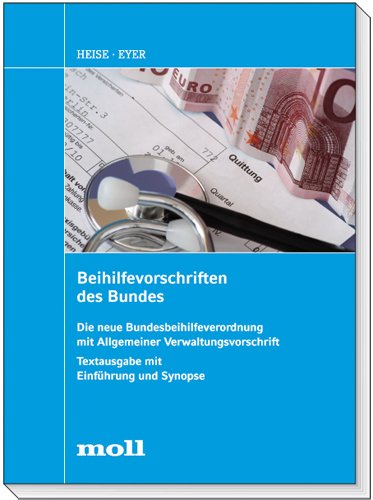 Beihilfevorschriften des Bundes: Die neue Bundesbeihilfeverordnung mit allgemeiner Verwaltungsvorschrift Textausgabe mit Einführung und Synopse Law