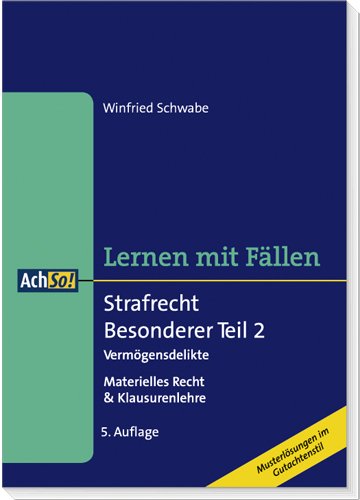 Strafrecht Besonderer Teil 2 Vermögensdelikte: Lernen mit Fällen (AchSo! Lernen mit Fällen) Law