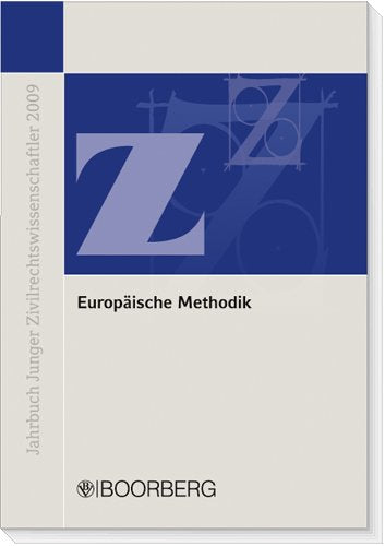 Jahrbuch Junger Zivilrechtswissenschaftler 2009: Europäische Methodik: Konvergenz und Diskrepanz europäischen und nationalen Privatrechts Law