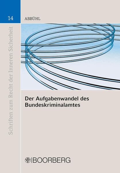 Der Aufgabenwandel des Bundeskriminalamtes: Von der Zentralstelle zur multifunktionalen Intelligence-Behörde des Bundes (Schriften zum Recht der Inneren Sicherheit) Law
