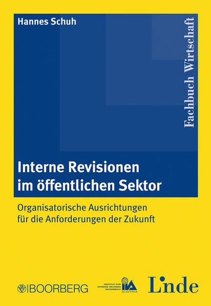 Interne Revisionen im öffentlichen Sektor: Organisatorische Ausrichtungen für die Anforderungen der Zukunft Law