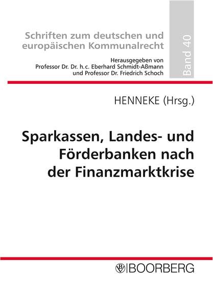 Sparkassen, Landes- und Förderbanken nach der Finanzmarktkrise: Professorengespräch 2010 des Deutschen Landkreistages am 2./3. März 2010 im Landkreis ... zum deutschen und europäischen Kommunalrecht) Law